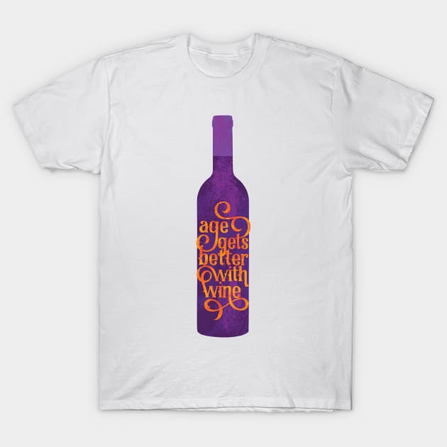 Age Gets Better With Wine T-Shirt by polliadesign